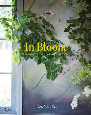 In Bloom: Creating and Living With Flowers